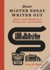 Dear Mister Essay Writer Guy