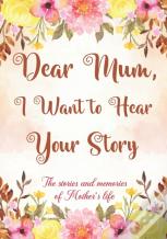 Dear Mum, I Want To Hear Your Story