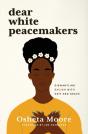 Dear White Peacemakers - Preview
