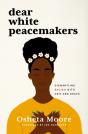 Dear White Peacemakers - Preview