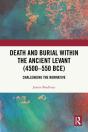 Death And Burial Within The Ancient Levant (4500-550 Bce) - Preview