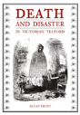 Death And Disaster In Victorian Telford - Preview