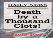 Death By A Thousand Clots!