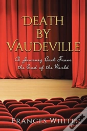Death By Vaudeville: A Journey Back From