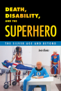 Death, Disability, And The Superhero - Preview
