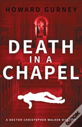 Death In A Chapel: A Dr Christopher Walk