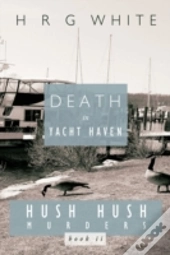 Death In Yacht Haven: Hush Hush Murders,