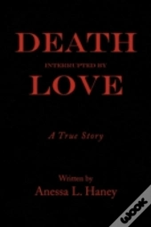Death Interrupted By Love