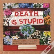 Death Is Stupid