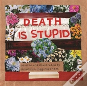 Death Is Stupid