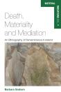 Death, Materiality And Mediation - Preview