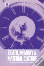 Death, Memory And Material Culture