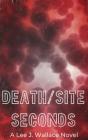 Death/Site: Seconds - Preview