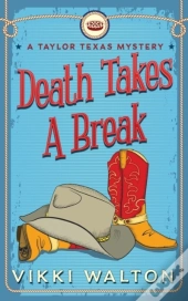 Death Takes A Break: A Taylor Texas Myst