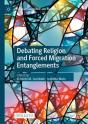 Debating Religion And Forced Migration Entanglements - Preview