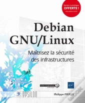 Debian Gnu/Linux - Maitrisez La Securite Des Infrastructures