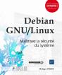 Debian Gnu/Linux - Maitrisez La Securite Du Systeme - Preview
