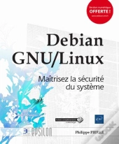 Debian Gnu/Linux - Maitrisez La Securite Du Systeme