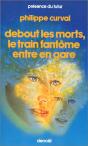 Debout Les Morts, Le Train Fantôme Entre En Gare - Preview