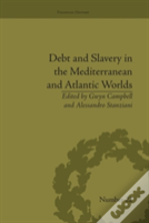 Debt And Slavery In The Mediterranean And Atlantic Worlds