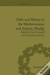 Debt And Slavery In The Mediterranean And Atlantic Worlds
