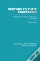 Debtors To Their Profession (Rle Banking & Finance)