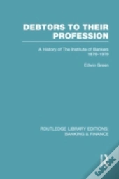 Debtors To Their Profession (Rle Banking & Finance)