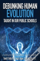Debunking Human Evolution Taught In Our Public Schools