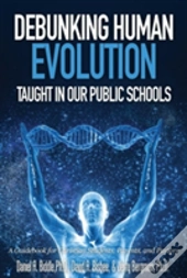 Debunking Human Evolution Taught In Our Public Schools