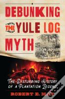 Debunking The Yule Log Myth