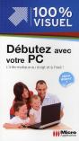 Débutez Avec Votre Pc ; L'Informatique Au Doigt Et À L'Oeil ! (Édition Windows 7) - Preview