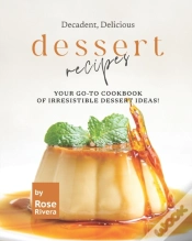 Capa do artigo Decadent, Delicious Dessert Recipes