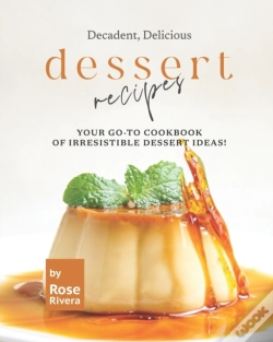 Capa do artigo Decadent, Delicious Dessert Recipes