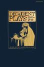 Decadent Plays: 1890 1930 - Preview