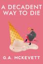 Decadent Way To Die - Preview