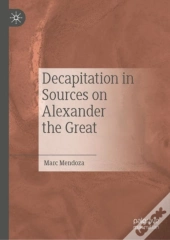 Decapitation In Sources On Alexander The Great