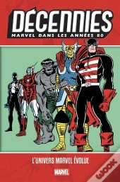 Decennies: Marvel Dans Les Annees 80 - Merveilleuses Evolutions