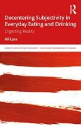 Decentering Subjectivity In Everyday Eating And Drinking