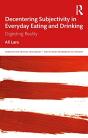 Decentering Subjectivity In Everyday Eating And Drinking - Preview