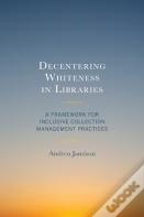 Decentering Whiteness In Libraries