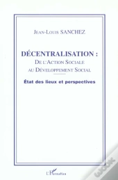 Decentralisation ; De L'Action Sociale Au Developpement Social ; Etat Des Lieux Et Perspectives