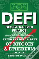 Decentralized Finance (Defi) Investment Guide; Platforms, Exchanges, Lending, Borrowing, Options Trading, Flash Loans & Yield-Farming