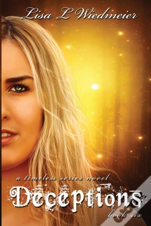 Deceptions: A Timeless Series Novel, Book 6