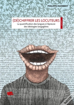 Capa do artigo (Dé)Chiffrer Les Locuteurs : La Quantification Des Langues À L'Épreuve Des Idéologies Langagières