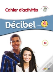 Decibel 4 : B1 ; Cahier D'Activités