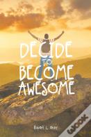 Decide To Become Awesome