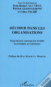 Decider Dans Les Organisations ; Dialogues Critiques Entre Economie Et Gestion