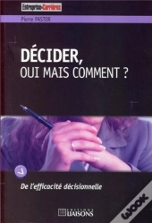 Décider, Oui Mais Comment ?