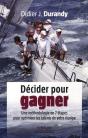 Décider Pour Gagner ; Une Méthodologie En 7 Étapes Pour Optimiser Les Talents De Votre Équipe - Preview