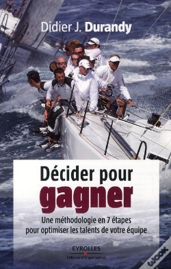 Capa do artigo Décider Pour Gagner ; Une Méthodologie En 7 Étapes Pour Optimiser Les Talents De Votre Équipe